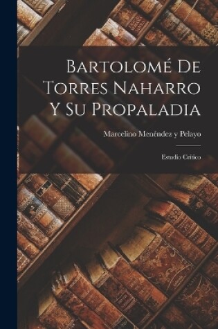 Cover of Bartolomé De Torres Naharro Y Su Propaladia