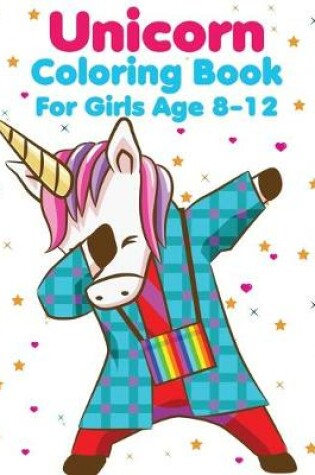 Cover of Unicorn Coloring Book For Girls Age 8-12