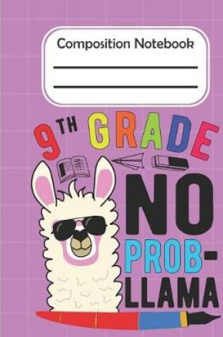 Cover of 9th Grade No Prob Llama - Composition Notebook