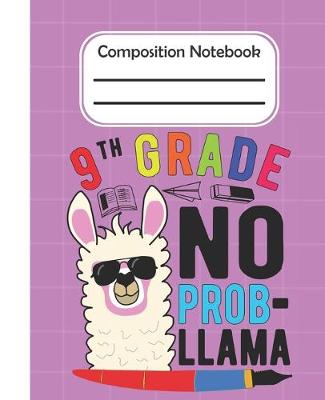 Book cover for 9th Grade No Prob Llama - Composition Notebook