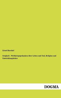 Book cover for Ewigkeit - Weltkriegsgedanken uber Leben und Tod, Religion und Entwicklungslehre