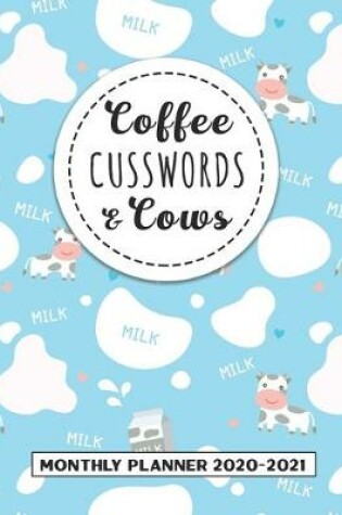 Cover of Coffee Cusswords And Cows Monthly Planner 2020-2021