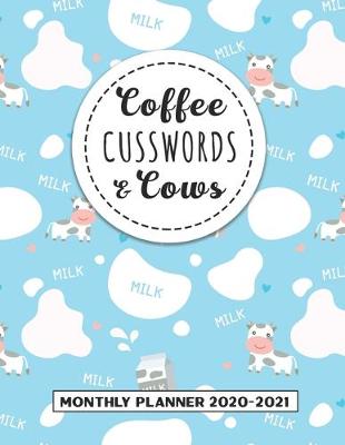 Book cover for Coffee Cusswords And Cows Monthly Planner 2020-2021