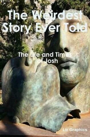Cover of The Weirdest Story Ever Told, Life and Times of Josh