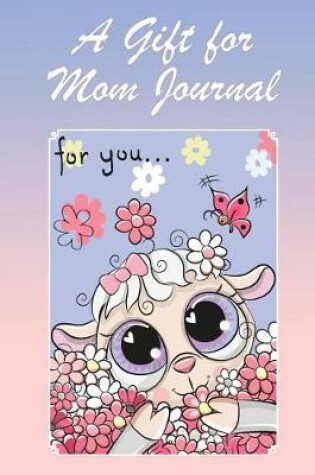 Cover of A Gift for Mom Journal
