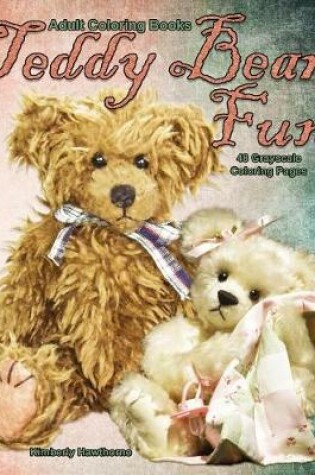 Cover of Adult Coloring Books Teddy Bear Fun