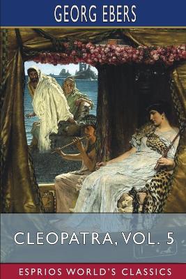 Book cover for Cleopatra, Vol. 5 (Esprios Classics)