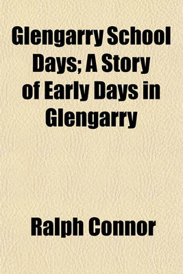 Book cover for Glengarry School Days; A Story of Early Days in Glengarry
