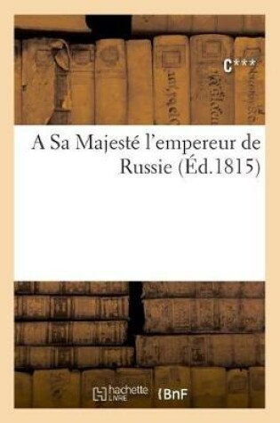 Cover of A Sa Majeste l'empereur de Russie