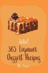Book cover for Hello! 365 Liqueur Dessert Recipes