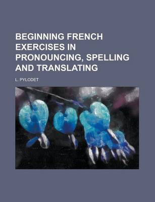 Book cover for Beginning French Exercises in Pronouncing, Spelling and Translating