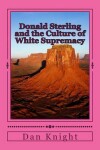 Book cover for Donald Sterling and the Culture of White Supremacy