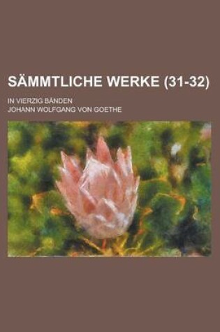 Cover of Sammtliche Werke (31-32); In Vierzig Banden