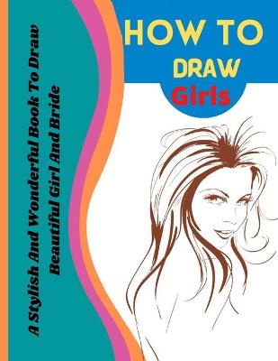 Cover of How To Draw Girls