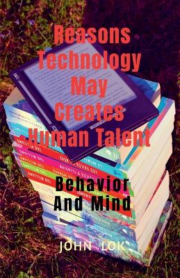 Book cover for Reasons Technology May Creates Human Talent