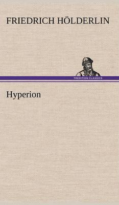 Hyperion by Friedrich H Lderlin, Friedrich Holderlin