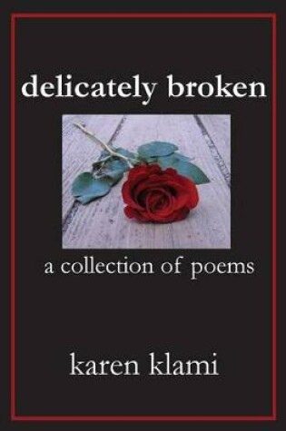 Cover of Delicately Broken a Collection of Poems