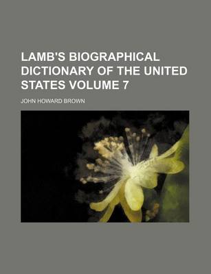 Book cover for Lamb's Biographical Dictionary of the United States Volume 7