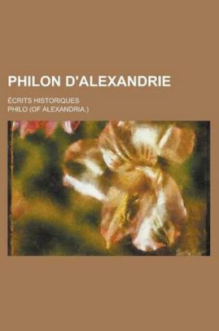 Cover of Philon D'Alexandrie; Ecrits Historiques