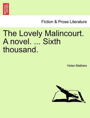 Book cover for The Lovely Malincourt. a Novel. ... Sixth Thousand.