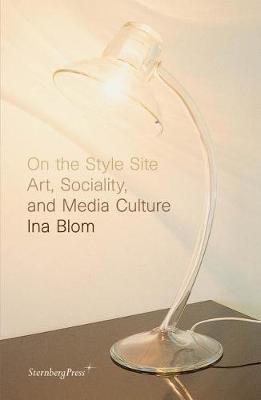 Book cover for On the Style Site – Art, Sociality, and Media Culture