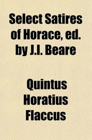Cover of Select Satires of Horace, Ed. by J.I. Beare