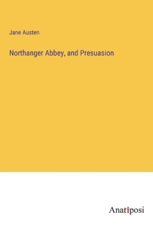 Cover of Northanger Abbey, and Presuasion
