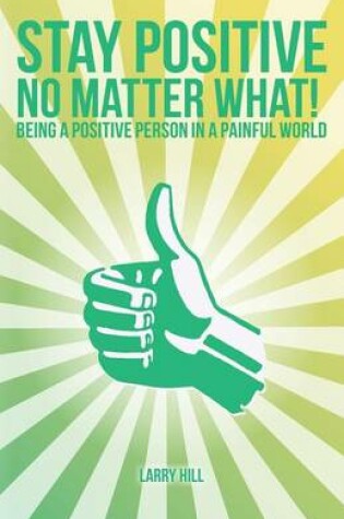 Cover of Stay Positive No Matter What!