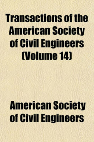 Cover of Transactions of the American Society of Civil Engineers (Volume 14)