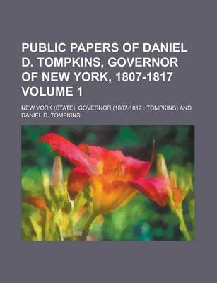 Book cover for Public Papers of Daniel D. Tompkins, Governor of New York, 1807-1817 Volume 1