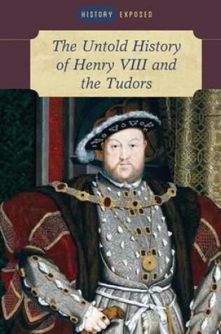 Cover of The Untold History of Henry VIII and the Tudors