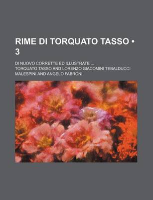 Book cover for Rime Di Torquato Tasso (3); Di Nuovo Corrette Ed Illustrate