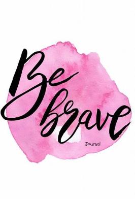 Book cover for Be Brave Journal