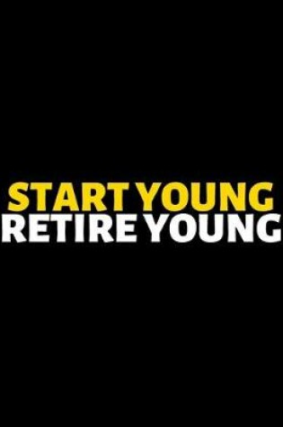 Cover of Start Young Retire Young