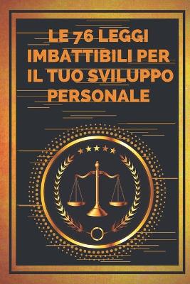 Book cover for Le 76 Leggi Imbattibili Per Il Tuo Sviluppo Personale
