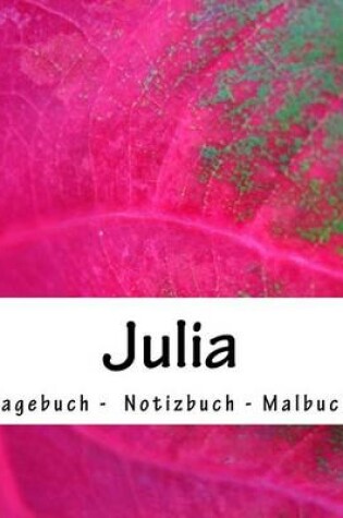 Cover of Julia - Tagebuch - Notizbuch - Malbuch