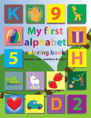 Cover of My first alphabet coloring book animals, toys, numbers & colors