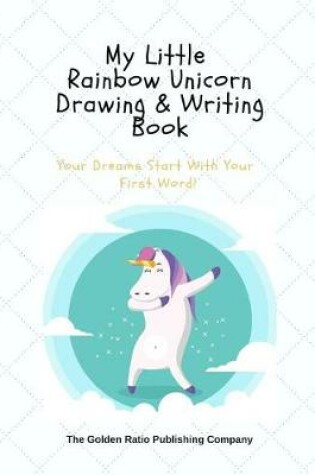 Cover of My Little Rainbow Unicorn Drawing & Writing Book