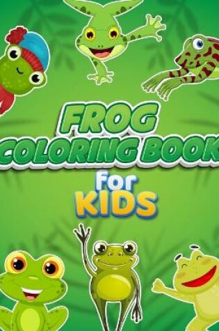 Cover of Frog Coloring Book For Kids