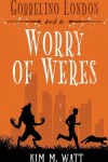 Book cover for Gobbelino London & a Worry of Weres