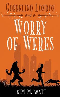 Book cover for Gobbelino London & a Worry of Weres