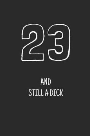 Cover of 23 and still a dick