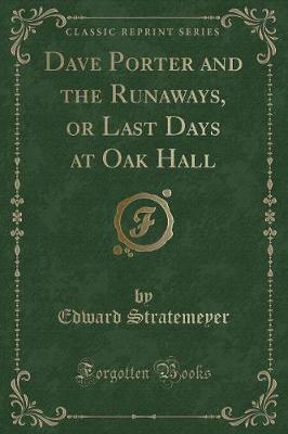 Book cover for Dave Porter and the Runaways, or Last Days at Oak Hall (Classic Reprint)
