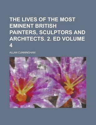 Book cover for The Lives of the Most Eminent British Painters, Sculptors and Architects. 2. Ed Volume 4