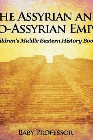 Cover of The Assyrian and Neo-Assyrian Empire Children's Middle Eastern History Books