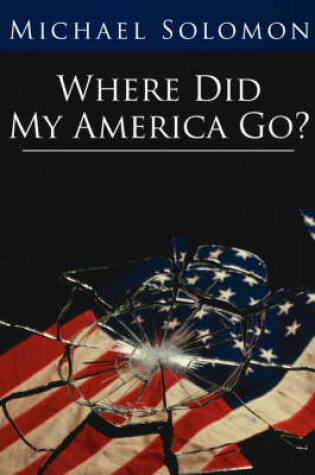 Cover of Where Did My America Go?