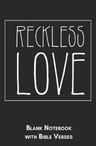 Cover of Reckless Love Blank Notebook with Bible Verses