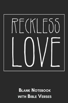 Book cover for Reckless Love Blank Notebook with Bible Verses