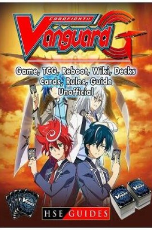 Cover of Cardfight Vanguard Card Game, Tcg, Reboot, Wiki, Decks, Cards, Rules, Guide Unofficial
