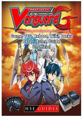 Book cover for Cardfight Vanguard Card Game, Tcg, Reboot, Wiki, Decks, Cards, Rules, Guide Unofficial